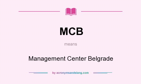 What does MCB mean? It stands for Management Center Belgrade