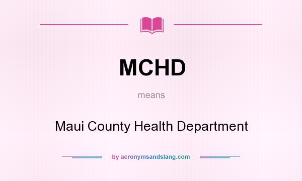 What does MCHD mean? It stands for Maui County Health Department
