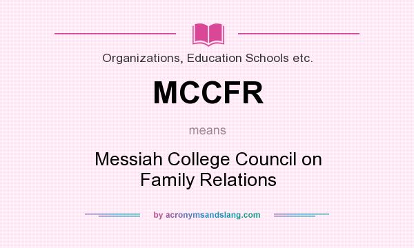 What does MCCFR mean? It stands for Messiah College Council on Family Relations