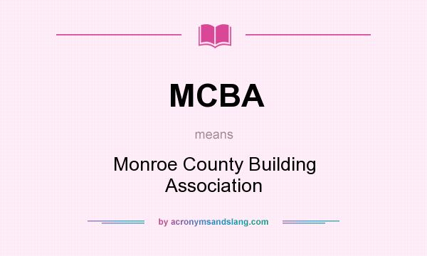 What does MCBA mean? It stands for Monroe County Building Association