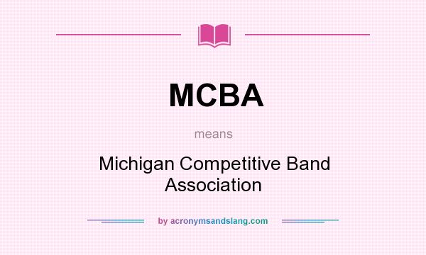 What does MCBA mean? It stands for Michigan Competitive Band Association