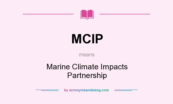 What does MCIP mean? It stands for Marine Climate Impacts Partnership