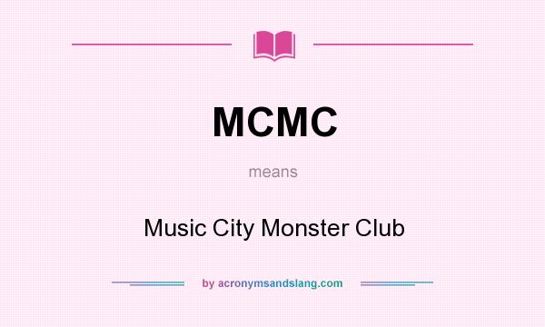 What does MCMC mean? It stands for Music City Monster Club