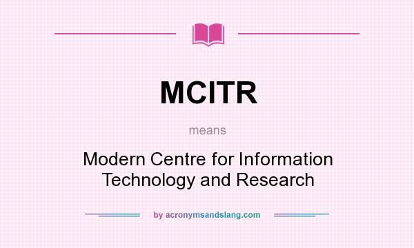 What does MCITR mean? It stands for Modern Centre for Information Technology and Research