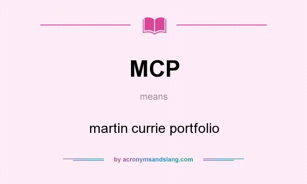 What does MCP mean? It stands for martin currie portfolio