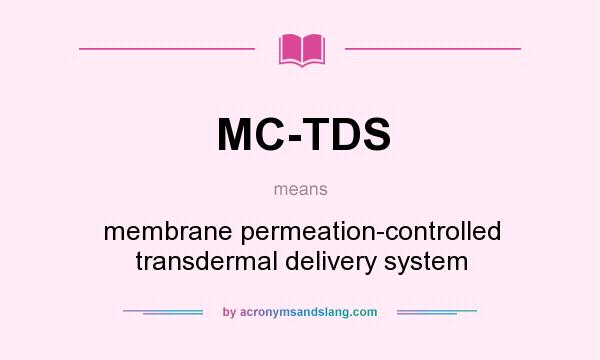 What does MC-TDS mean? It stands for membrane permeation-controlled transdermal delivery system