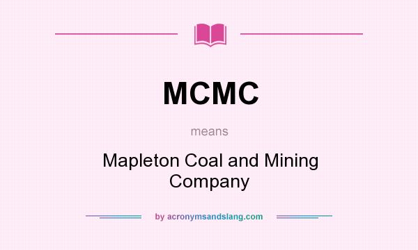 What does MCMC mean? It stands for Mapleton Coal and Mining Company