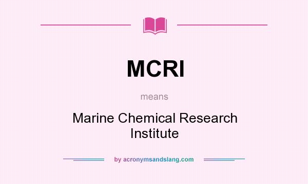 What does MCRI mean? It stands for Marine Chemical Research Institute