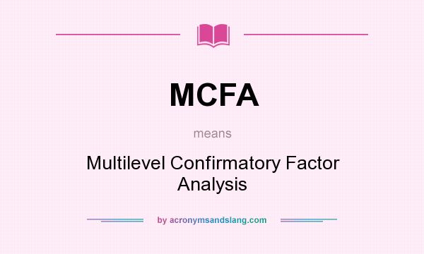 What does MCFA mean? It stands for Multilevel Confirmatory Factor Analysis
