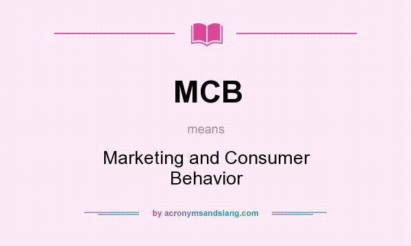 What does MCB mean? It stands for Marketing and Consumer Behavior