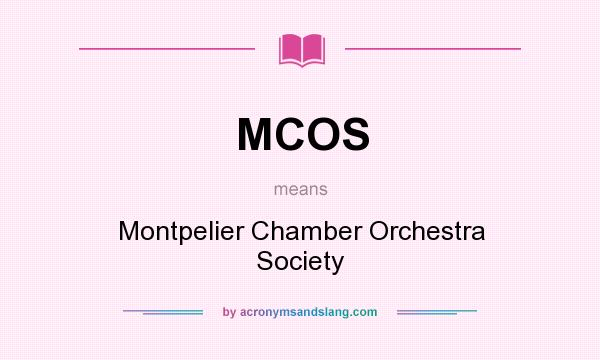 What does MCOS mean? It stands for Montpelier Chamber Orchestra Society