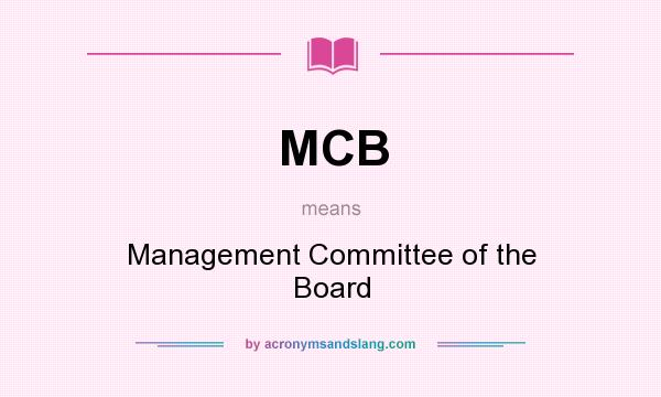 What does MCB mean? It stands for Management Committee of the Board