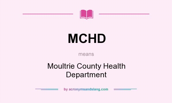 What does MCHD mean? It stands for Moultrie County Health Department