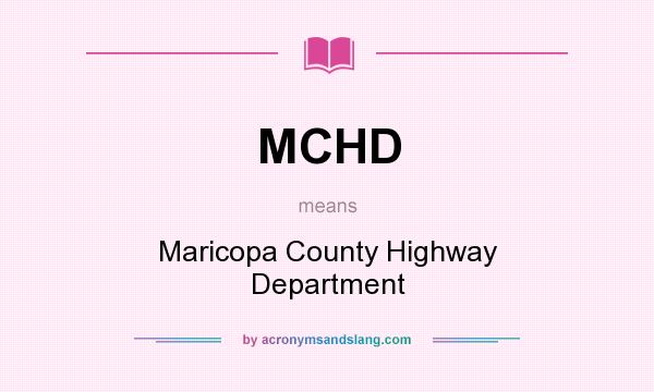 What does MCHD mean? It stands for Maricopa County Highway Department
