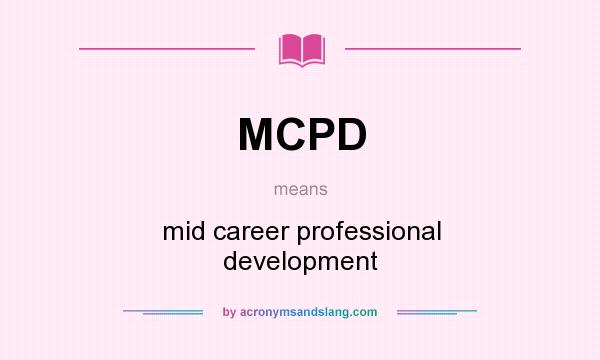 What does MCPD mean? It stands for mid career professional development