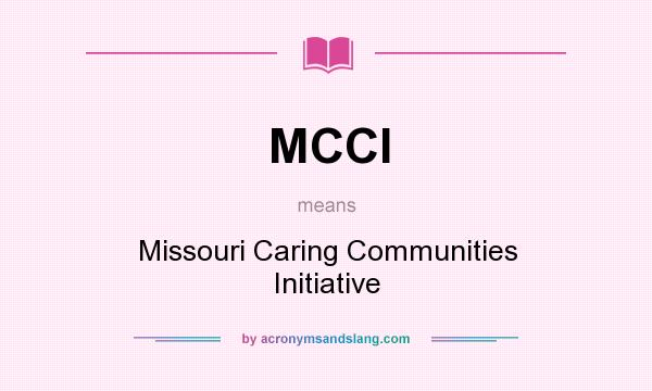 What does MCCI mean? It stands for Missouri Caring Communities Initiative
