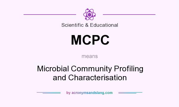 What does MCPC mean? It stands for Microbial Community Profiling and Characterisation