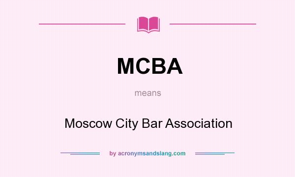 What does MCBA mean? It stands for Moscow City Bar Association
