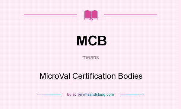 What does MCB mean? It stands for MicroVal Certification Bodies