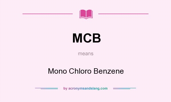 What does MCB mean? It stands for Mono Chloro Benzene