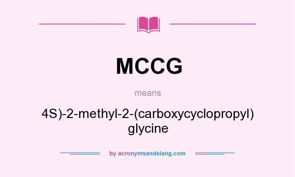 What does MCCG mean? It stands for 4S)-2-methyl-2-(carboxycyclopropyl) glycine