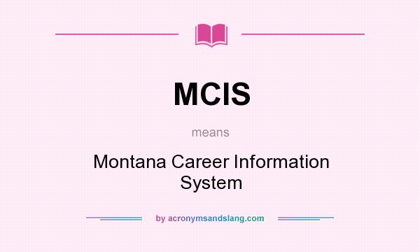 What does MCIS mean? It stands for Montana Career Information System
