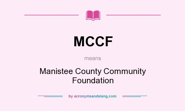 What does MCCF mean? It stands for Manistee County Community Foundation