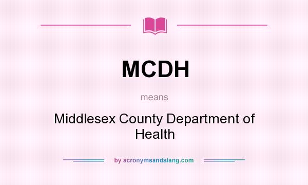 What does MCDH mean? It stands for Middlesex County Department of Health