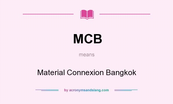 What does MCB mean? It stands for Material Connexion Bangkok