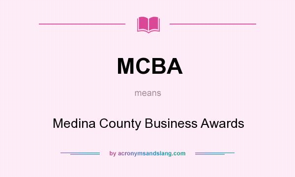 What does MCBA mean? It stands for Medina County Business Awards