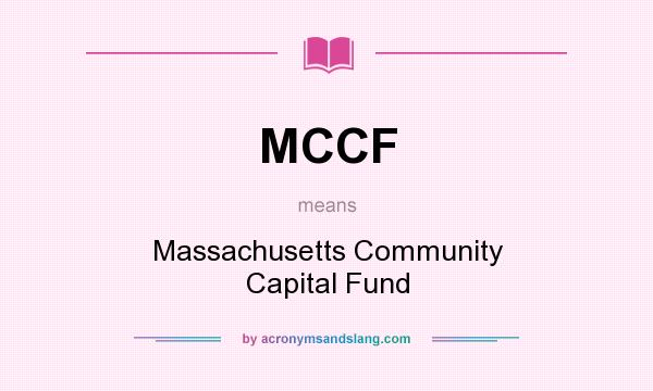 What does MCCF mean? It stands for Massachusetts Community Capital Fund