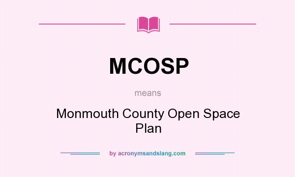 What does MCOSP mean? It stands for Monmouth County Open Space Plan