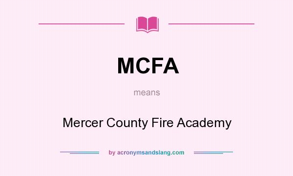 What does MCFA mean? It stands for Mercer County Fire Academy