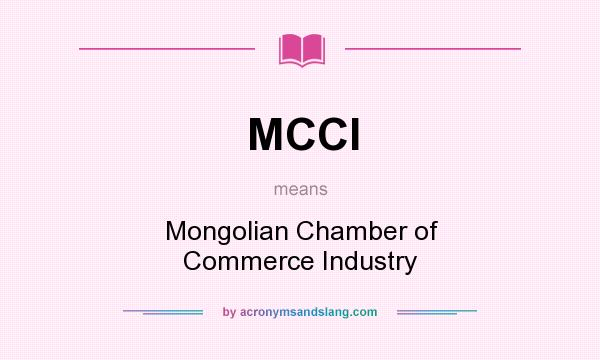What does MCCI mean? It stands for Mongolian Chamber of Commerce Industry