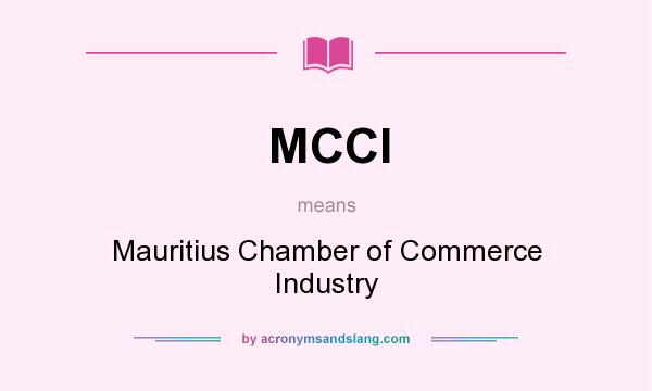 What does MCCI mean? It stands for Mauritius Chamber of Commerce Industry