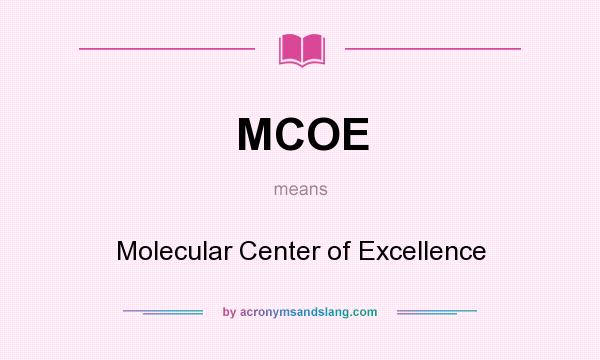 What does MCOE mean? It stands for Molecular Center of Excellence