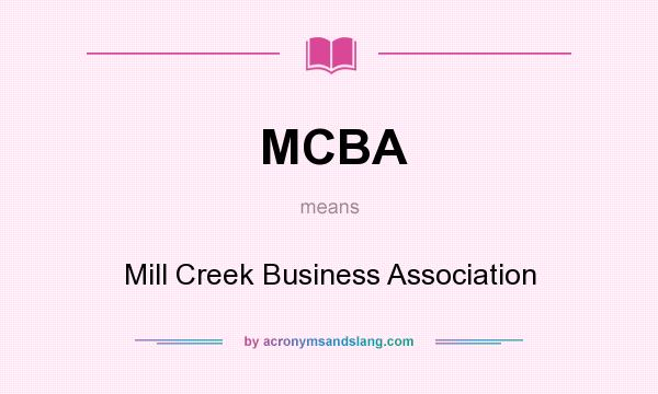 What does MCBA mean? It stands for Mill Creek Business Association
