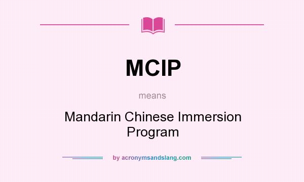 What does MCIP mean? It stands for Mandarin Chinese Immersion Program