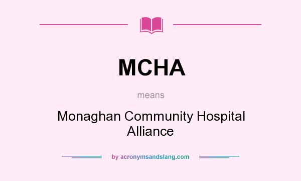 What does MCHA mean? It stands for Monaghan Community Hospital Alliance