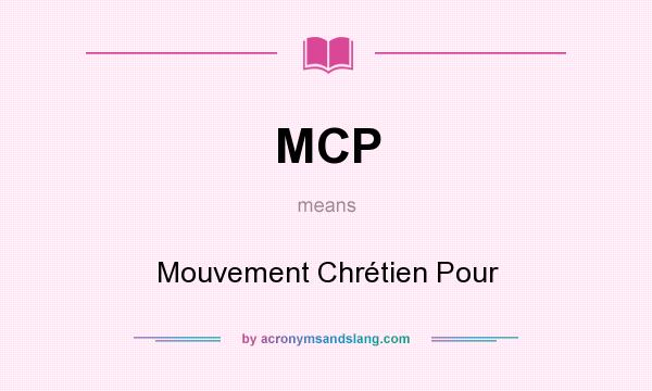 What does MCP mean? It stands for Mouvement Chrétien Pour