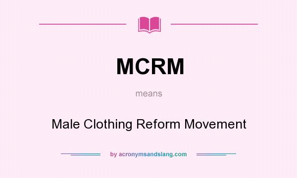 What does MCRM mean? It stands for Male Clothing Reform Movement