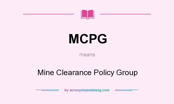 What does MCPG mean? It stands for Mine Clearance Policy Group