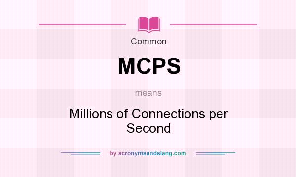 What does MCPS mean? It stands for Millions of Connections per Second