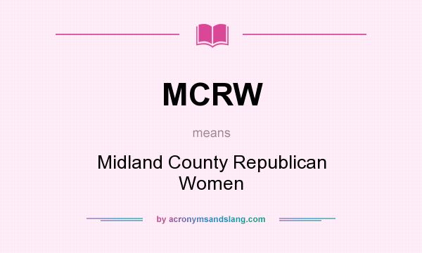 What does MCRW mean? It stands for Midland County Republican Women