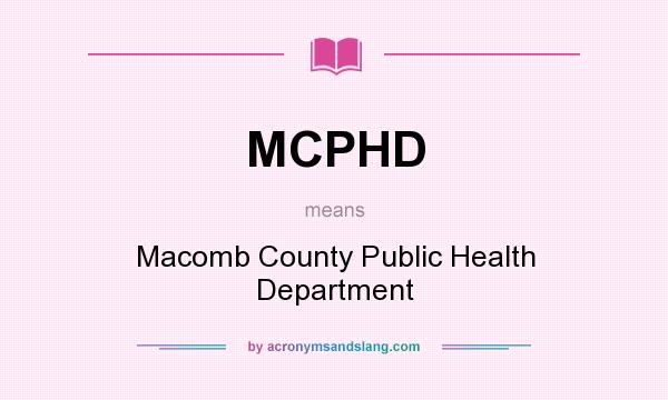 What does MCPHD mean? It stands for Macomb County Public Health Department