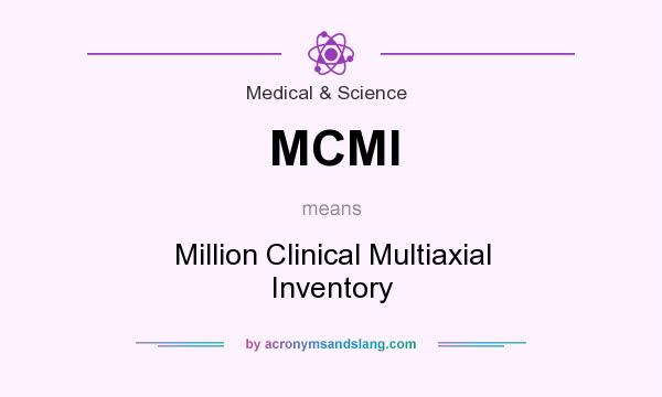 What does MCMI mean? It stands for Million Clinical Multiaxial Inventory