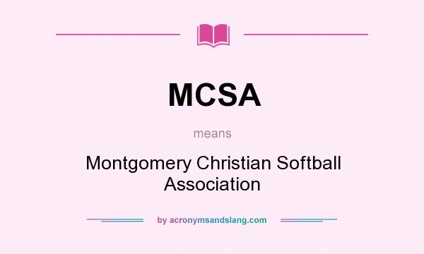 What does MCSA mean? It stands for Montgomery Christian Softball Association