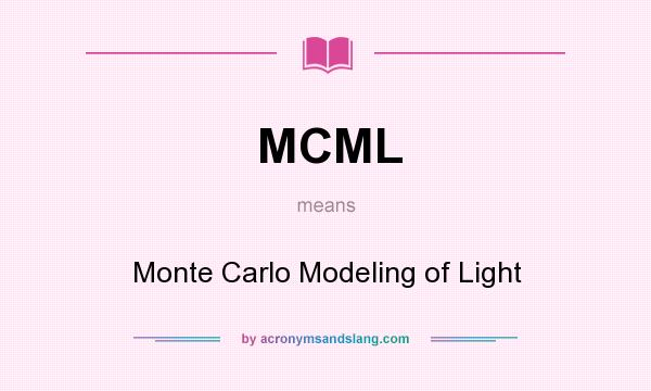 What does MCML mean? It stands for Monte Carlo Modeling of Light