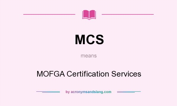 What does MCS mean? It stands for MOFGA Certification Services