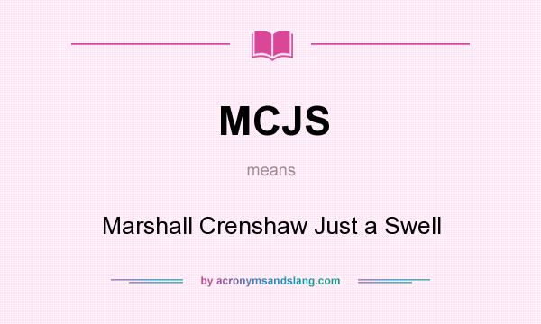 What does MCJS mean? It stands for Marshall Crenshaw Just a Swell